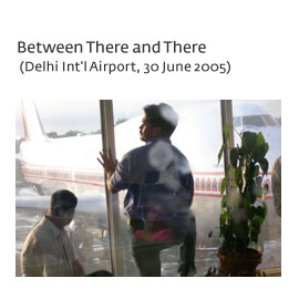 Between There and There: Delhi Int'l Airport June 2005
